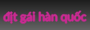 địt gái hàn quốc